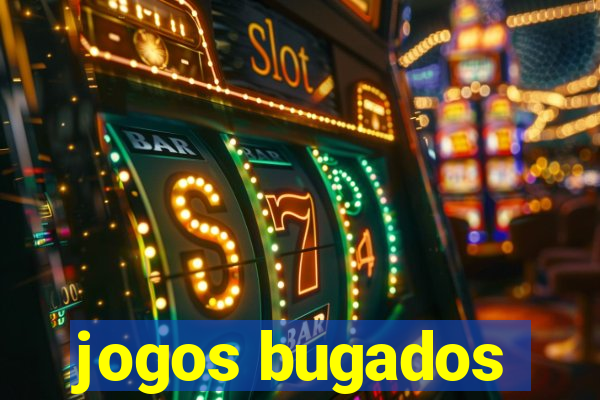 jogos bugados